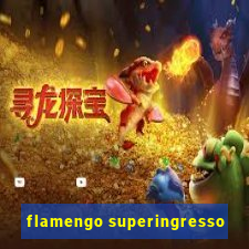 flamengo superingresso